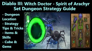 Diablo 3 Witch Doctor  Spirit of Arachyr Set Dungeon Strategy Guide LocationItemsSkills amp More [upl. by Deerc]