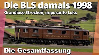 Die BLS damals1998 GESAMTFASSUNG [upl. by Niatsirt33]