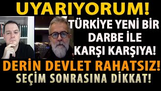 UYARIYORUM TÜRKİYE YENİ BİR DARBE İLE KARŞI KARŞIYA DERİN DEVLET RAHATSIZ SEÇİM SONRASINA DİKKAT [upl. by Nnylhtak]