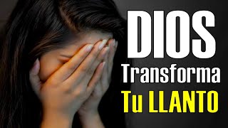 DIOS Transforma Tu LLANTO [upl. by Joed]