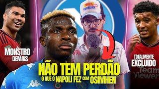 INACREDITÁVEL o que o Napoli fez CONTRA Osimhen  Raphinha VOANDO no Barça  Sancho EXILADO  Mais [upl. by Nawud]