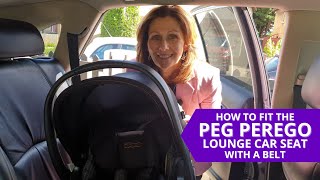 How to fit the Peg Perego Lounge car seat with a belt  Baby Lady [upl. by Iruyas]