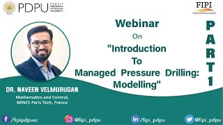 PDPU FIPI  PART 1  Webinar  Introduction To Managed Pressure Drilling  Modelling [upl. by Aramas942]