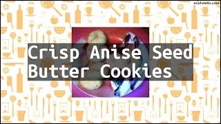 Recipe Crisp Anise Seed Butter Cookies [upl. by Earej]