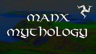 Overview of Manx Mythology [upl. by Magavern]