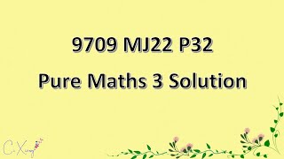 970932MJ22 CAIE Alevel Pure Mathematics 3 Solution [upl. by Rotsen713]