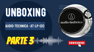 Unboxing  AudioTechnica  ATLP120  Review parte 3  Teste geral [upl. by Maurreen261]