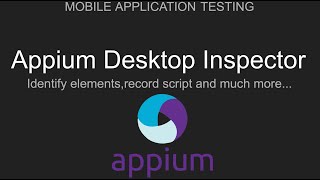 Appium  Introduction to Appium Desktop Inspector to locate Android amp iOS element [upl. by Adlare55]