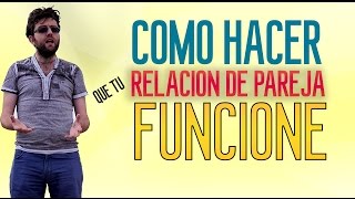 Como hacer que tu relación de pareja funcione [upl. by Selegna]