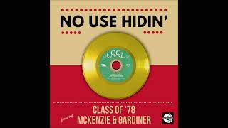 CLASS OF 78 amp MCKENZIE amp GARDINER  No Use Hidin SOUL FUNK [upl. by Salvatore699]