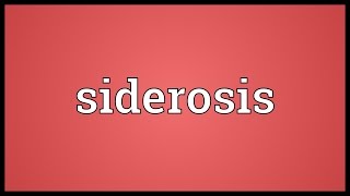 Siderosis Meaning [upl. by Nirtiak]