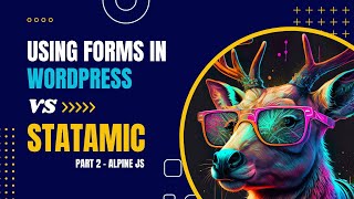 Using Forms in WordPress vs Statamic  Part 2  Alpine JS [upl. by Noram]