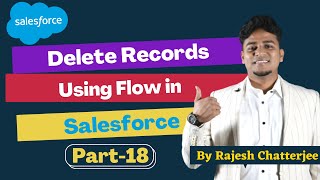 Delete records using flow in Salesforce  By Rajesh Chatterjee [upl. by Mundford92]