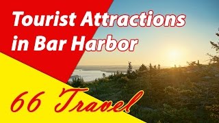 List 8 Tourist Attractions in Bar Harbor Maine  Travel to United States [upl. by Luapnaes]