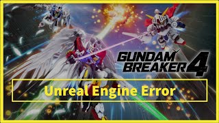 Gundam Breaker 4 Game Unreal Engine Error [upl. by Narut608]