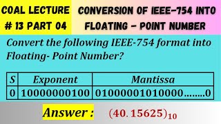 COAL Lecture 13 Part 04  Conversion from IEEE 754 Standard into Floating Point Number with Example [upl. by Ahsyak754]