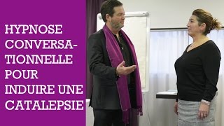 Apprendre les inductions  technique dhypnose conversationnelle pour induire une catalepsie [upl. by Sayres]