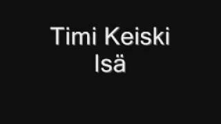 Timi Keiski  Isäwmv [upl. by Liza]