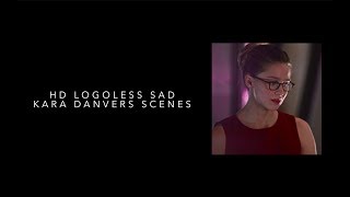 HD Logoless Sad Kara Danvers Scenes [upl. by Panther]