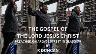 GOSPEL Preaching on The STREETS of Glasgow by R Duncan [upl. by Enilorak480]