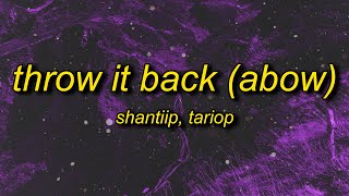 ShantiiP X TarioP  Throw It Back Abow Lyrics  he told me throw it back abow [upl. by Alarice]