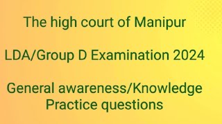 General Awareness knowledge The high court of Manipur LDA Group D examination [upl. by Jos]