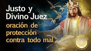 ORACION JUSTO Y DIVINO JUEZ  Para combatir todo mal o daño [upl. by Nuoras]