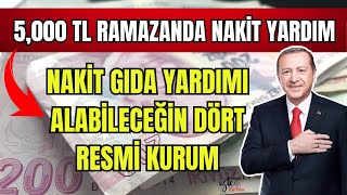 5000 TL RAMAZANDA NAKİT YARDIM NAKİT GIDA YARDIMI VEREN DÖRT RESMİ KURUM NASIL ALINIR [upl. by Enerol936]