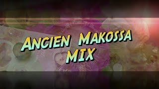 ANCIEN MAKOSSA MIX [upl. by Nylrebmik]