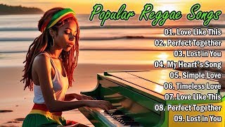 NEW BEST REGGAE POPULAR SELECTIONS EXPERIENCE 🌵 THE EVOLUTION OF REGGAE ENGLISH SONGS [upl. by Siramay]