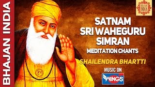 Satnam Shri Waheguru Simran by Shailendra Bhartti  Waheguru Waheguru Waheguru Waheguru Waheguru [upl. by Gerstner]