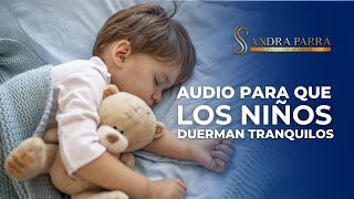 Audio para que los niños duerman tranquilos  Sandra Parra Sanación Interior [upl. by Schrick951]