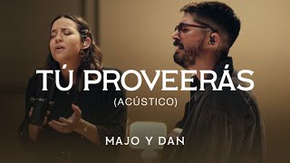 Majo y Dan  Tú Proveerás Acústico [upl. by Harve]