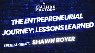 The Entrepreneurial Journey Lessons Learned  Shawn Boyer [upl. by Sherwynd]