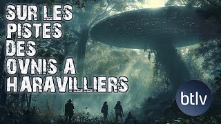 Le Mystère des OVNI dHaravilliers  Ce Que Nous Savons Vraiment  BTLV  Replay [upl. by Ardnekahs]