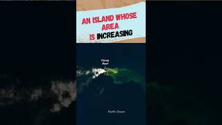 An ISLAND whose AREA is Increasing Day By Day shorts [upl. by Assedo]