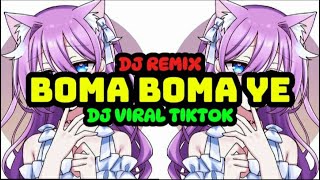 DJ BOMA BOMA YE DJ SLOW TERBARU VIRAL TIKTOK [upl. by Allets]