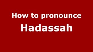 How to pronounce Hadassah American EnglishUS  PronounceNamescom [upl. by Tterrab116]