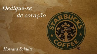 Dediquese de coração  Howard Schultz  Audiobook [upl. by North]