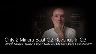 Only 2 Miners Beat Q2 Revenue In Q3 Which Miners Gained BTC Network Market Share QampA [upl. by Chenee105]