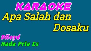 Apa Salah dan Dosaku  Karaoke Indonesia  Dlloyd  Nada Pria [upl. by Ahserb]