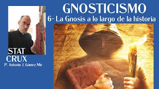 6 LA GNOSIS A LO LARGO DE LA HISTORIA GNOSTICISMO Padre Antonio Gómez Mir [upl. by Cummins]