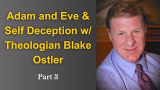 A Conversation w Blake Ostler Adam and Eve amp SelfDeception [upl. by Annaira]