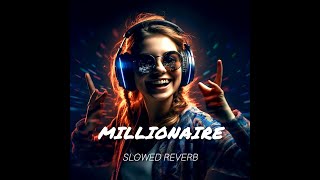 Millionaire song  Millionaire Slowed reverb Lofi song  Yo yo Honey singh song [upl. by Naujtna985]