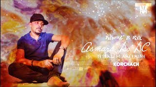 Tesfalem Arefaine  Korchach  Asmera Do DC  New Eritrean Music 2017 [upl. by Haelak]