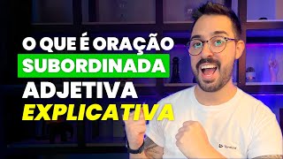 O QUE É ORAÇÃO SUBORDINADA ADJETIVA EXPLICATIVA [upl. by Aliab]