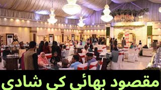 Maqsood Bhai ki shadi 💃  AMEERA VLOGS [upl. by Nollahp554]