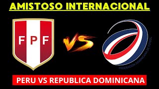 PERU VS REPUBLICA DOMINICANA EN VIVO  AMISTOSO INTERNACIONAL  HORARIO Y DONDE VER EN VIVO [upl. by Harneen]