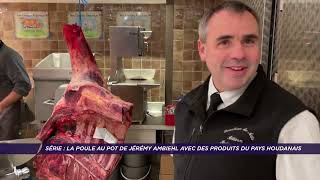 Yvelines  Série  La poule au pot de Jérémy Ambiehl avec des produits du pays houdanais [upl. by Ettenan]