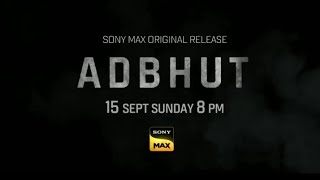 Sony Max Original Realese  Adbhut  15 September Sunday 8pm  On Sony Max Par sonypictures [upl. by Rexfourd740]